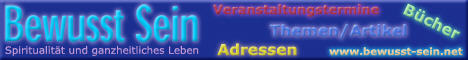 Bewusst Sein - Portal f�r Spiritualit�t und ganzheitliches Leben